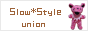 Slow�~Style union